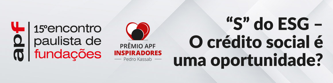 15º Encontro Paulista de Fundações e entrega do Prêmio APF Inspiradores Pedro Kassab - Edição 2023