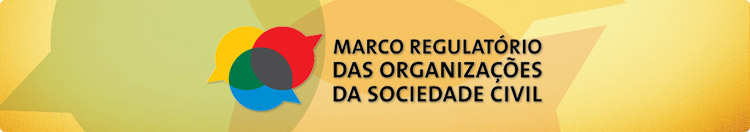 Marco Regulatório das Organizações da Sociedade Civil - MROSC