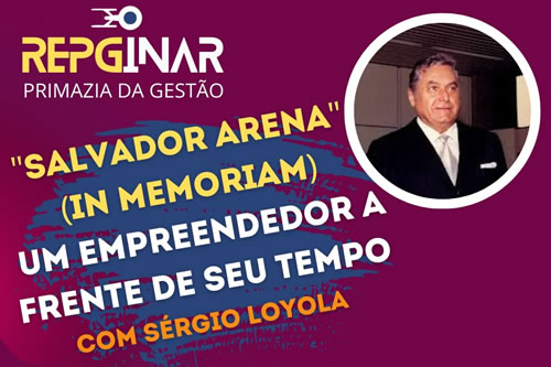 Salvador Arena (in memoriam): Um Empreendedor a frente de seu tempo