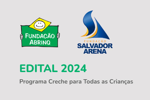Fundação Abrinq lança edital em parceria com a Fundação Salvador Arena para apoiar a educação infantil no Norte e Nordeste - Inscrições até 04 de março!