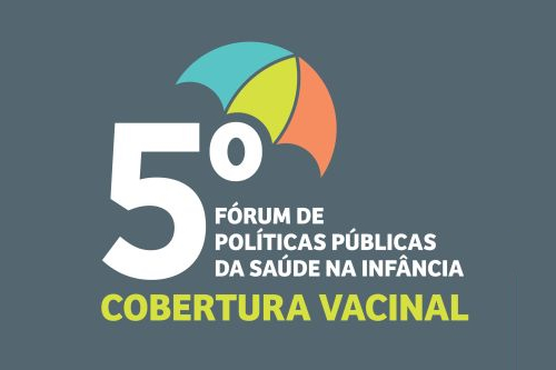 5º Fórum de Políticas Públicas da Saúde na Infância alerta queda nos índices vacinais no Brasil